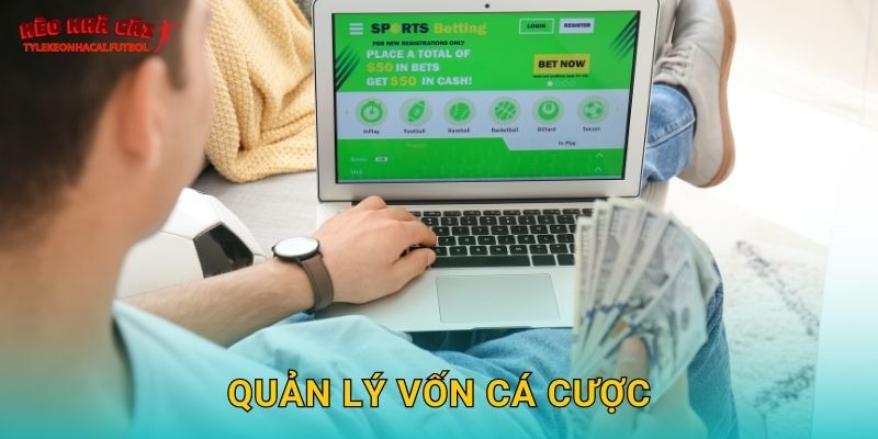 Quản lý vốn cá cược thông minh tại Tylekeonhacai