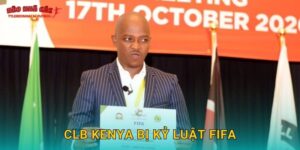 CLB Kenya bị kỷ luật FIFA khiến dư luận chú ý tại Tylekeonhacai