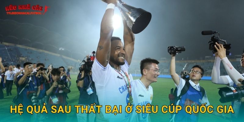 Hệ quả sau thất bại ở Siêu Cúp Quốc gia