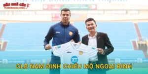 CLB Nam Định chiêu mộ ngoại binh chất lượng tại Tylekeonhacai