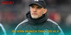 Bayern Munich thay đổi HLV bất ngờ tại Tylekeonhacai