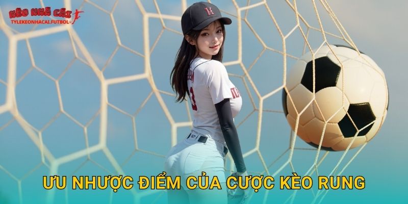 Ưu nhược điểm của cược kèo rung