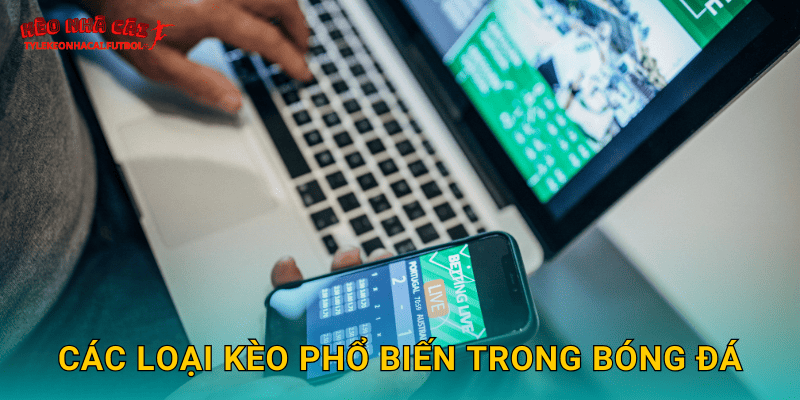 Các loại kèo phổ biến trong bóng đá