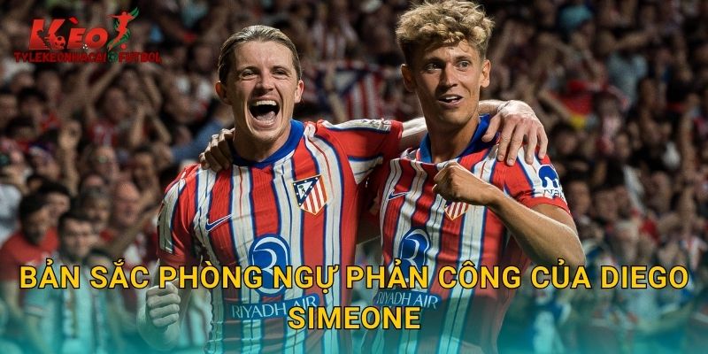 Bản sắc phòng ngự phản công của Diego Simeone
