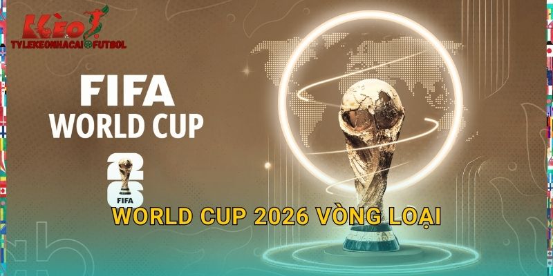 World Cup 2026 Vòng Loại: Cuộc Chiến Sinh Tử Các Châu Lục Trên Tylekeonhacai