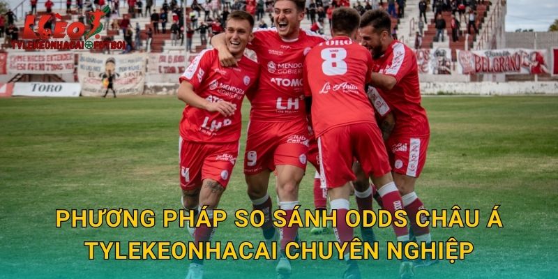 Phương pháp so sánh odds châu Á tylekeonhacai chuyên nghiệp
