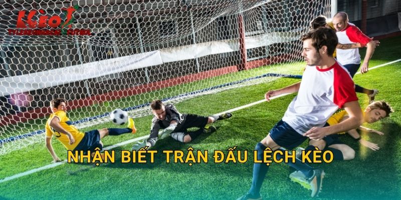 Nhận Biết Trận Đấu Lệch Kèo: Tránh Bẫy Từ Tylekeonhacai