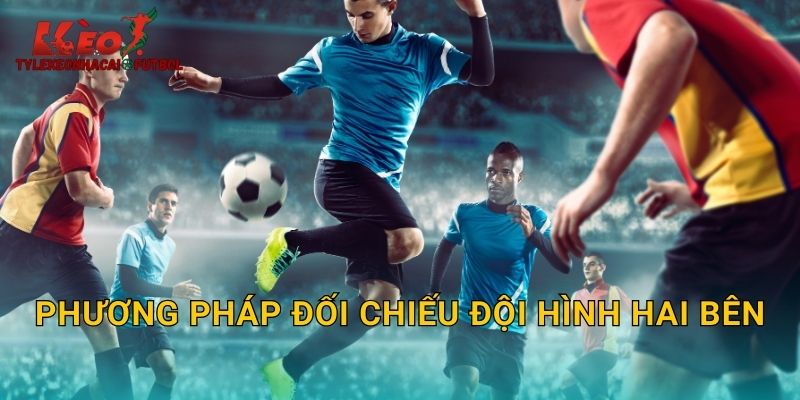 Phương pháp đối chiếu đội hình hai bên