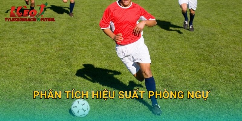 Phân Tích Hiệu Suất Phòng Ngự: Chìa Khóa Kèo Xỉu Trên Tylekeonhacai