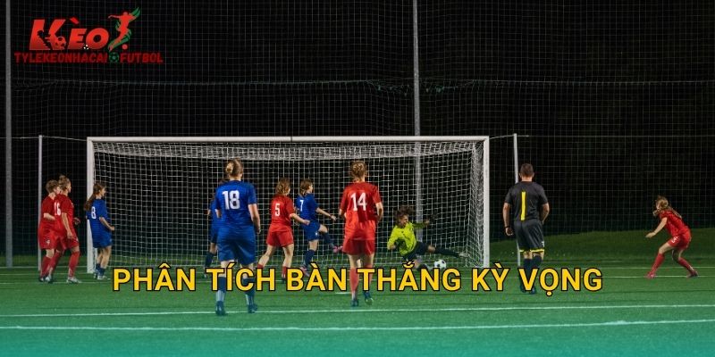 Phân Tích Bàn Thắng Kỳ Vọng: Chỉ Số xG Hiện Đại Tại Tylekeonhacai