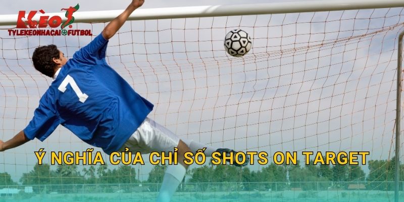 Ý nghĩa của chỉ số Shots on Target