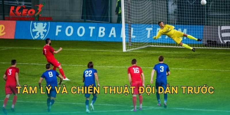 Tâm lý và chiến thuật đội dẫn trước