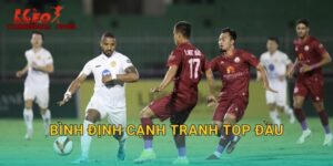 Bình Định Cạnh Tranh Top Đầu: Bất Ngờ Lớn Nhất Mùa Giải Trên Tylekeonhacai
