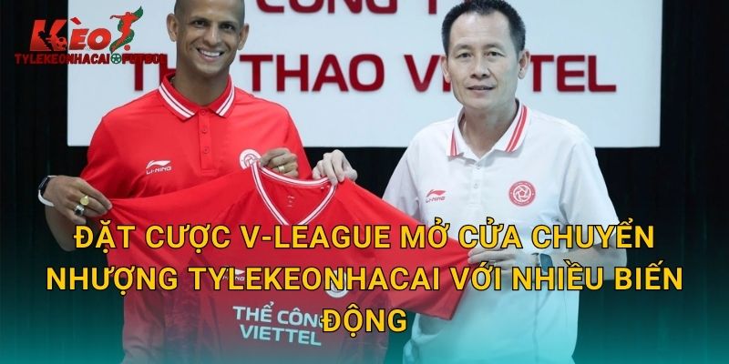 Đặt cược V-League mở cửa chuyển nhượng tylekeonhacai với nhiều biến động
