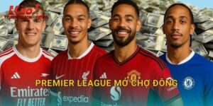 Premier League Mở Chợ Đông: Cuộc Chiến Tỷ Đô Khuấy Đảo Tylekeonhacai