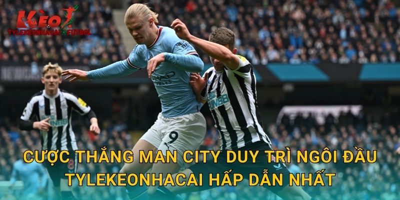Cược thắng Man City duy trì ngôi đầu tylekeonhacai hấp dẫn nhất