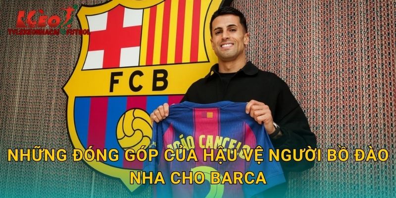 Những đóng góp của hậu vệ người Bồ Đào Nha cho Barca