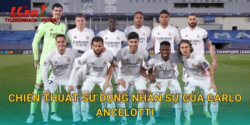 Chiến thuật sử dụng nhân sự của Carlo Ancelotti
